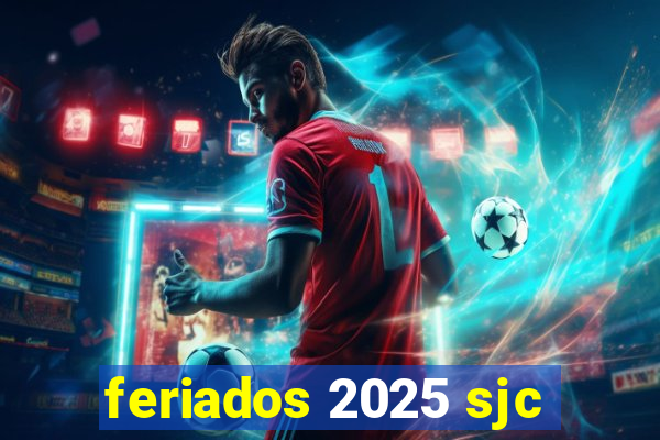 feriados 2025 sjc